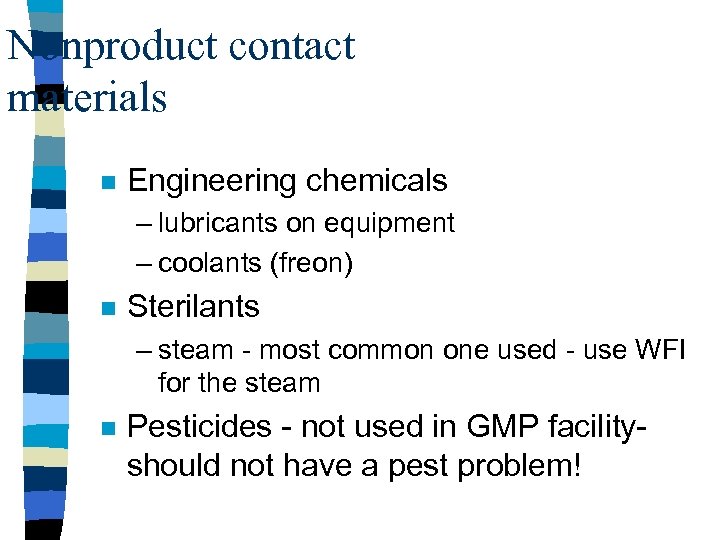 Nonproduct contact materials n Engineering chemicals – lubricants on equipment – coolants (freon) n