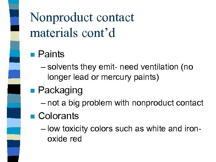 Nonproduct contact materials cont’d n Paints – solvents they emit- need ventilation (no longer