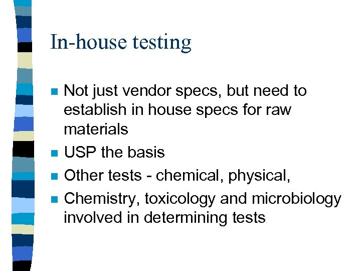 In-house testing n n Not just vendor specs, but need to establish in house