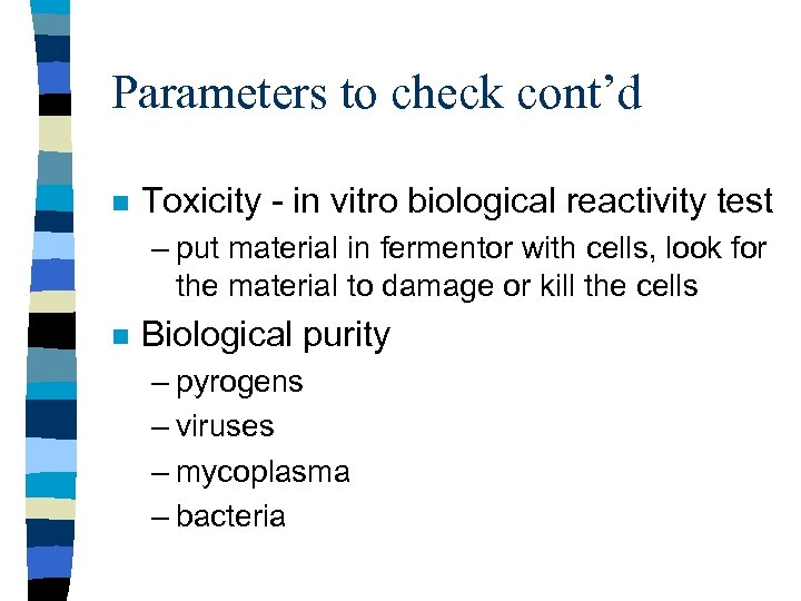 Parameters to check cont’d n Toxicity - in vitro biological reactivity test – put