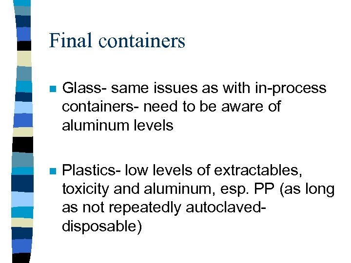 Final containers n Glass- same issues as with in-process containers- need to be aware