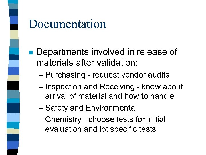 Documentation n Departments involved in release of materials after validation: – Purchasing - request