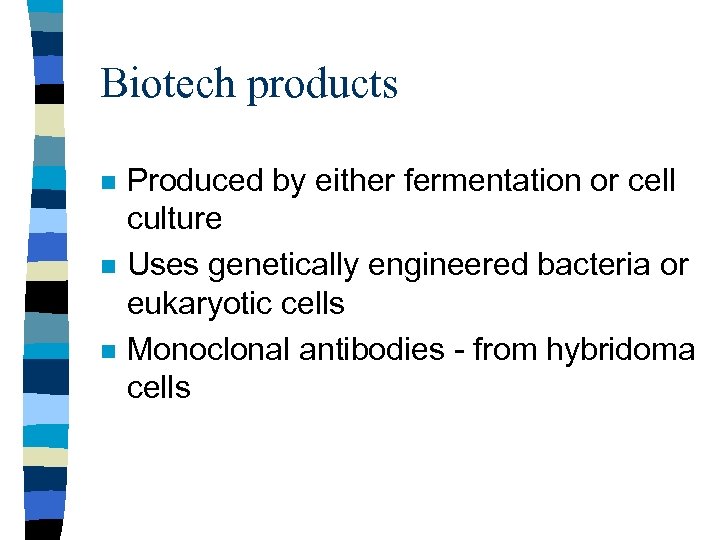 Biotech products n n n Produced by either fermentation or cell culture Uses genetically