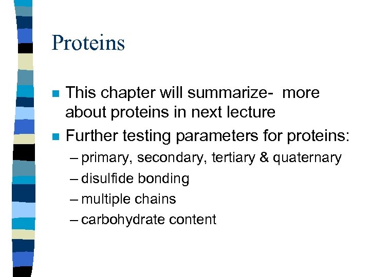 Proteins n n This chapter will summarize- more about proteins in next lecture Further