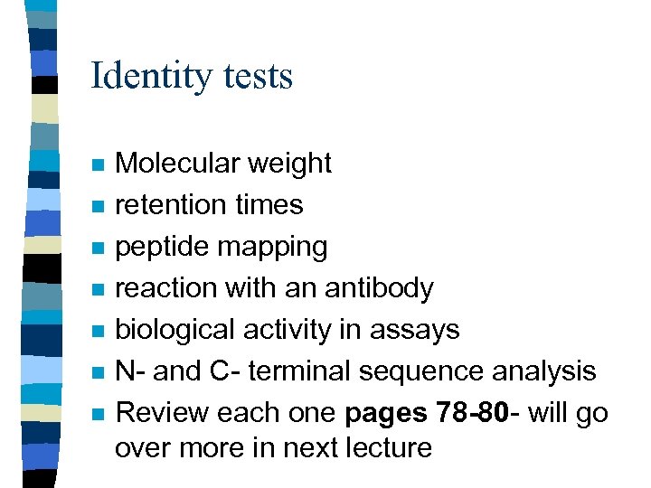 Identity tests n n n n Molecular weight retention times peptide mapping reaction with