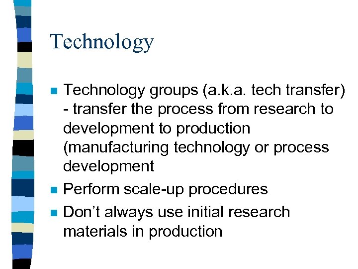 Technology n n n Technology groups (a. k. a. tech transfer) - transfer the