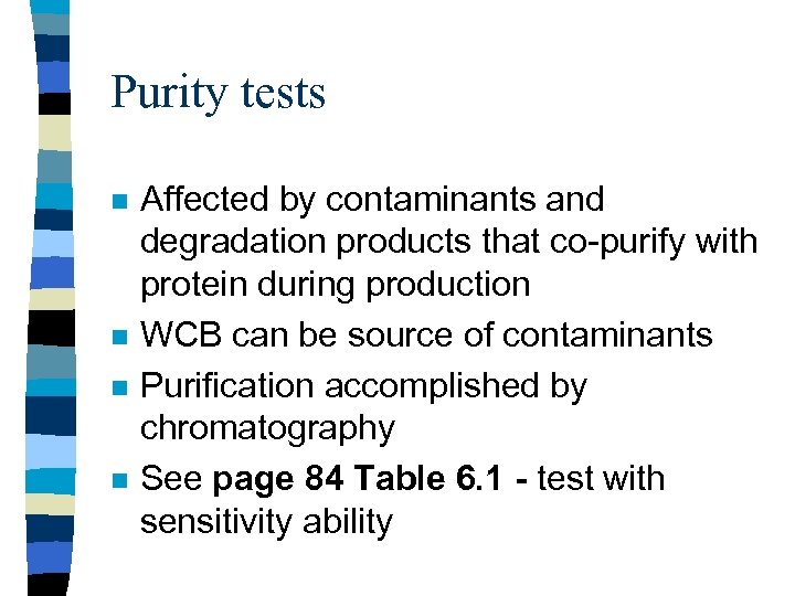 Purity tests n n Affected by contaminants and degradation products that co-purify with protein