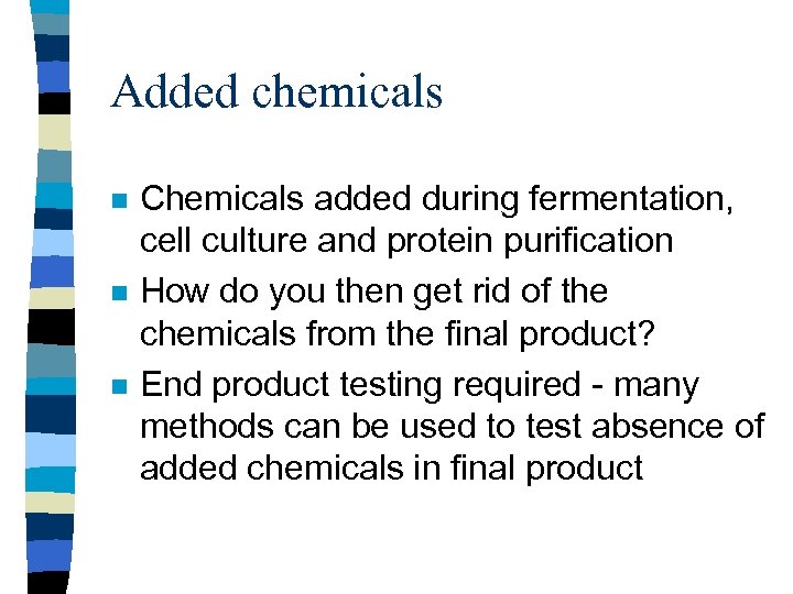 Added chemicals n n n Chemicals added during fermentation, cell culture and protein purification