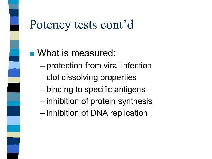 Potency tests cont’d n What is measured: – protection from viral infection – clot