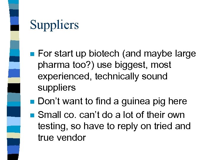 Suppliers n n n For start up biotech (and maybe large pharma too? )