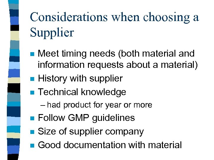 Considerations when choosing a Supplier n n n Meet timing needs (both material and