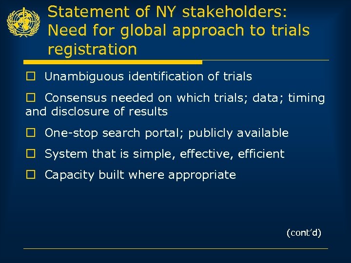 Statement of NY stakeholders: Need for global approach to trials registration o Unambiguous identification