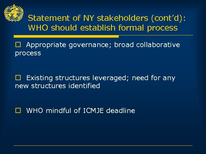 Statement of NY stakeholders (cont’d): WHO should establish formal process o Appropriate governance; broad