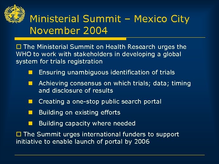 Ministerial Summit – Mexico City November 2004 o The Ministerial Summit on Health Research