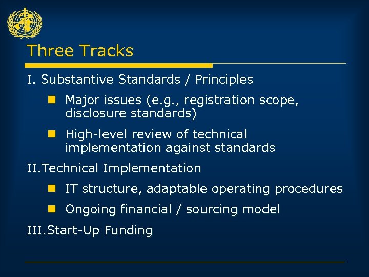 Three Tracks I. Substantive Standards / Principles n Major issues (e. g. , registration