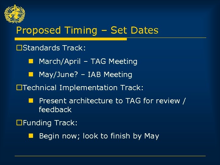 Proposed Timing – Set Dates o. Standards Track: n March/April – TAG Meeting n