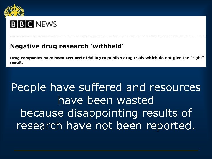 People have suffered and resources have been wasted because disappointing results of research have