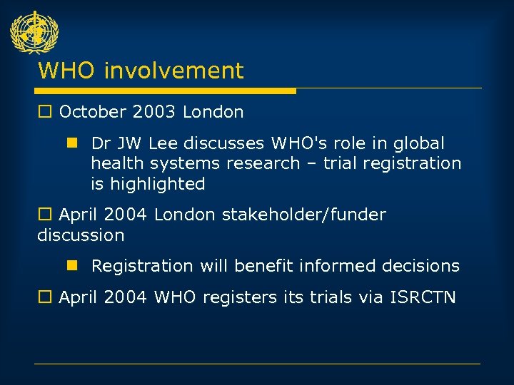 WHO involvement o October 2003 London n Dr JW Lee discusses WHO's role in