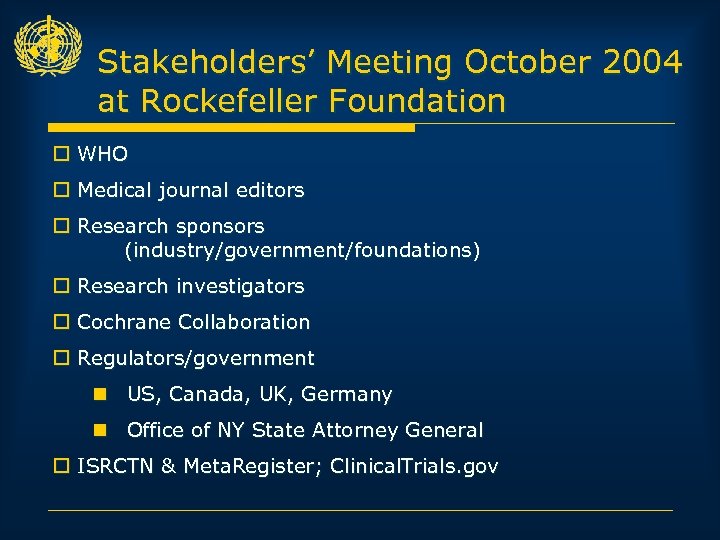 Stakeholders’ Meeting October 2004 at Rockefeller Foundation o WHO o Medical journal editors o