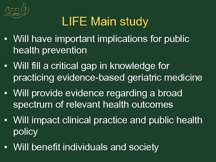 LIFE Main study • Will have important implications for public health prevention • Will