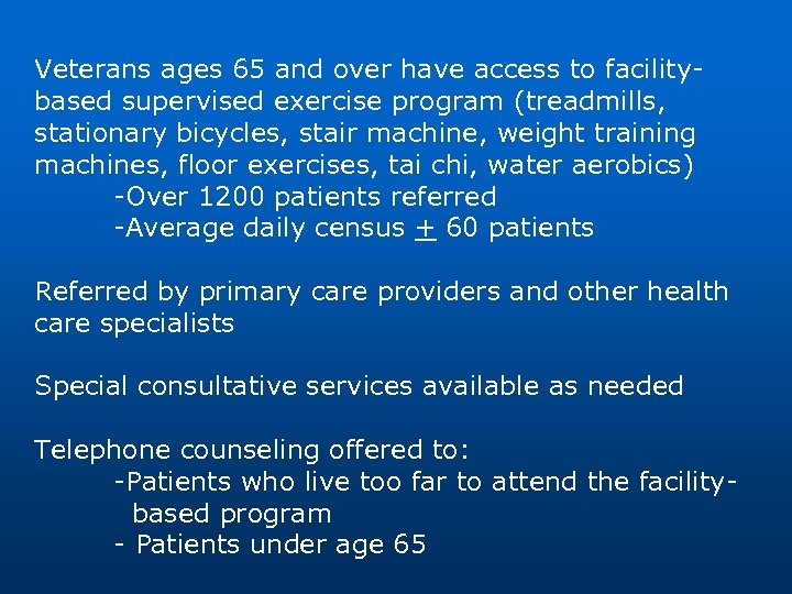 Veterans ages 65 and over have access to facilitybased supervised exercise program (treadmills, stationary