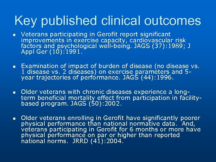 Key published clinical outcomes n n Veterans participating in Gerofit report significant improvements in