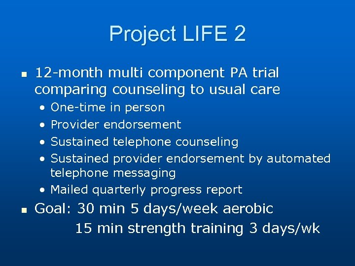 Project LIFE 2 n 12 -month multi component PA trial comparing counseling to usual