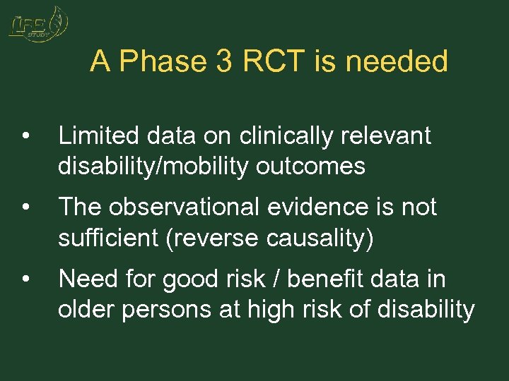 A Phase 3 RCT is needed • Limited data on clinically relevant disability/mobility outcomes