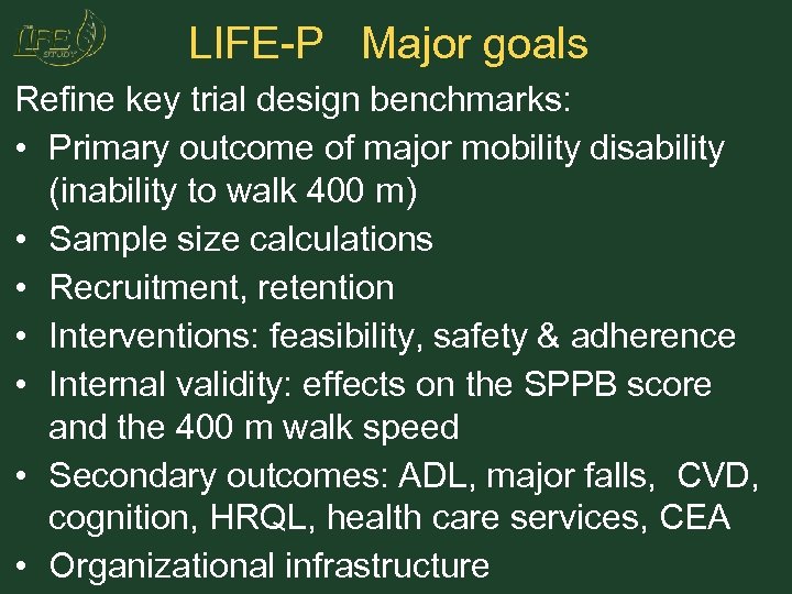 LIFE-P Major goals Refine key trial design benchmarks: • Primary outcome of major mobility