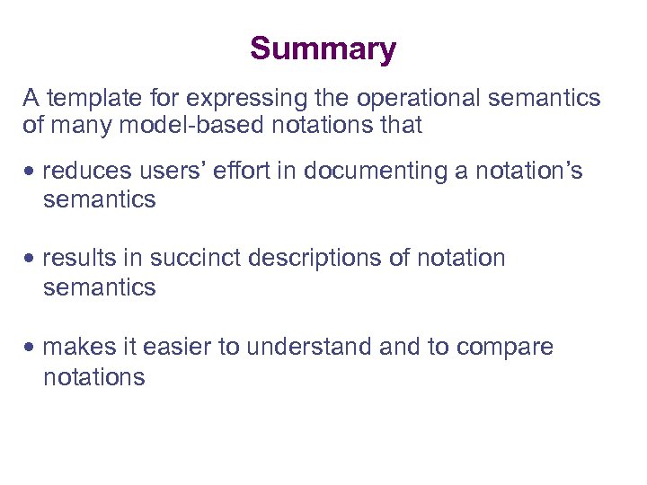 Summary A template for expressing the operational semantics of many model-based notations that reduces
