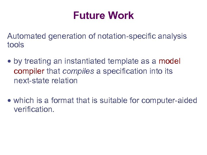 Future Work Automated generation of notation-specific analysis tools by treating an instantiated template as