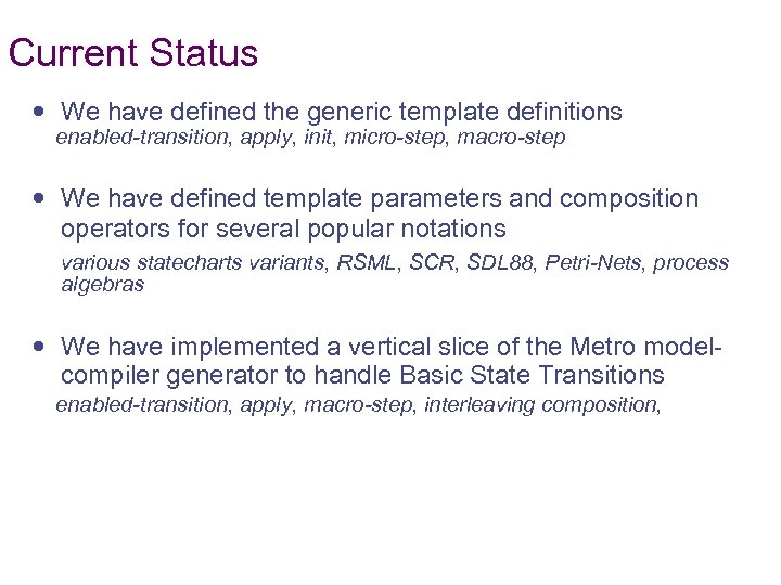 Current Status We have defined the generic template definitions enabled-transition, apply, init, micro-step, macro-step