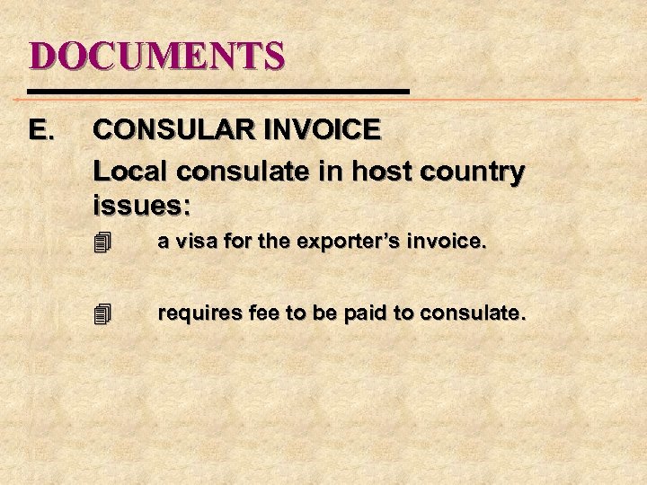 DOCUMENTS E. CONSULAR INVOICE Local consulate in host country issues: 4 a visa for