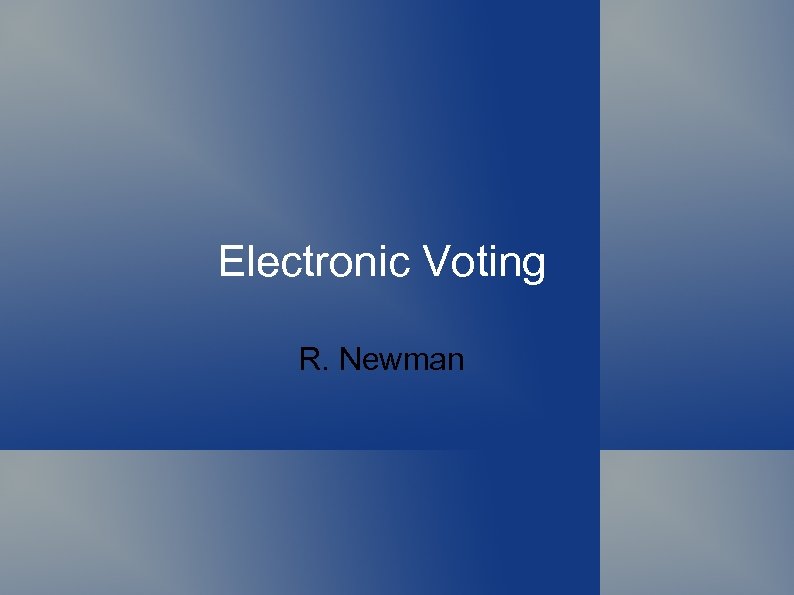 Electronic Voting R. Newman 