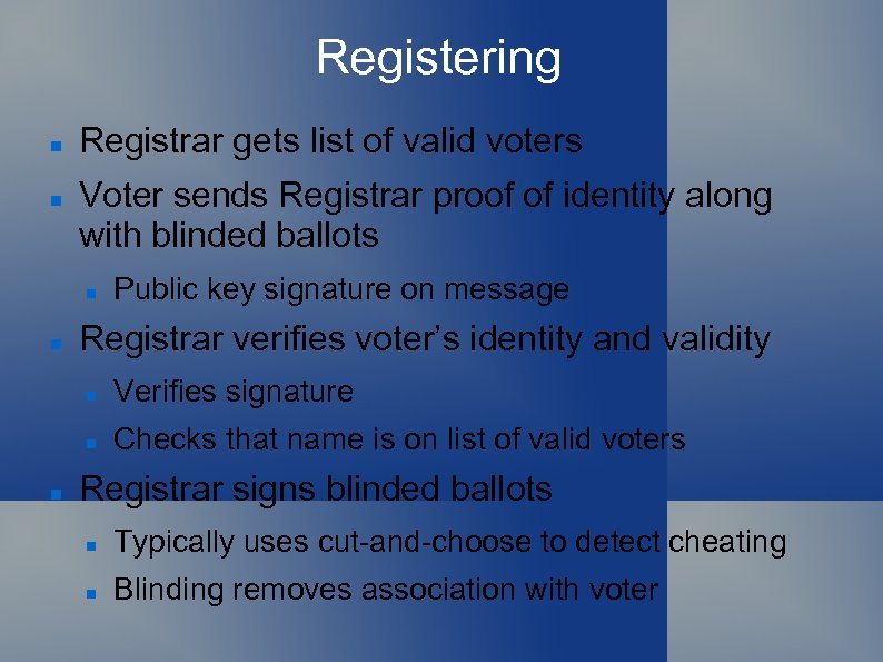 Registering Registrar gets list of valid voters Voter sends Registrar proof of identity along
