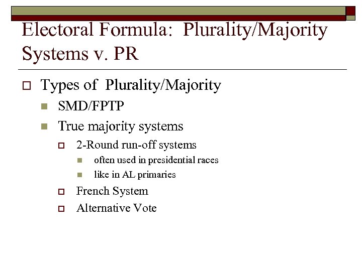 Electoral Formula: Plurality/Majority Systems v. PR o Types of Plurality/Majority n n SMD/FPTP True