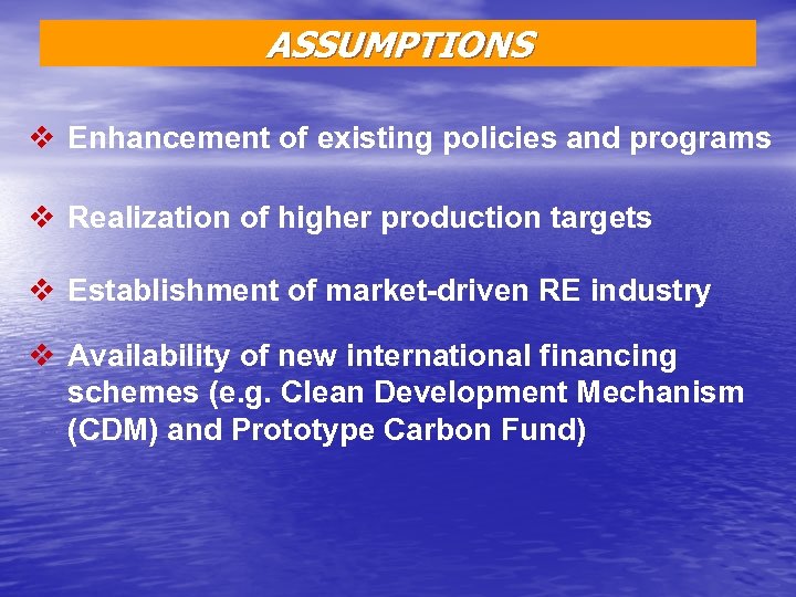 ASSUMPTIONS v Enhancement of existing policies and programs v Realization of higher production targets