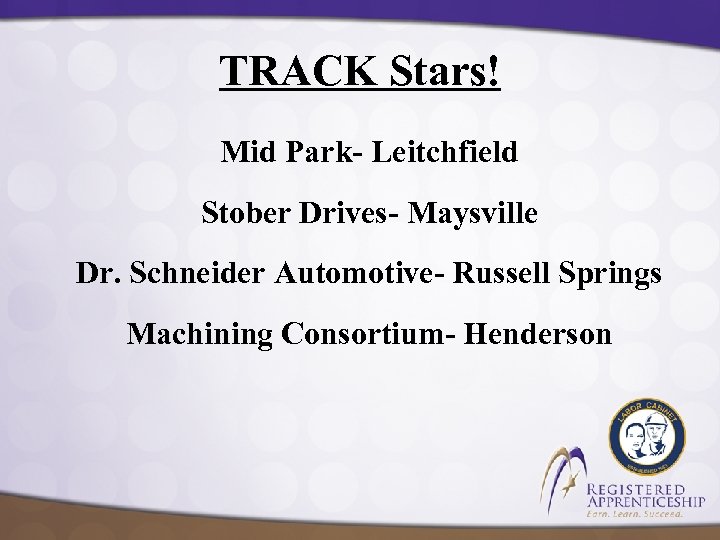 TRACK Stars! Mid Park- Leitchfield Stober Drives- Maysville Dr. Schneider Automotive- Russell Springs Machining