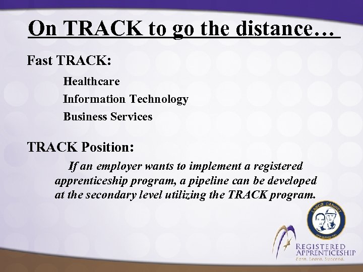 On TRACK to go the distance… Fast TRACK: Healthcare Information Technology Business Services TRACK