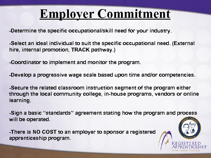 Employer Commitment -Determine the specific occupational/skill need for your industry. -Select an ideal individual