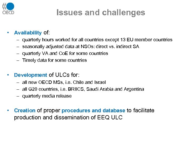 Issues and challenges • Availability of: – – quarterly hours worked for all countries