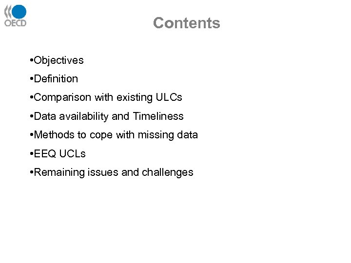 Contents • Objectives • Definition • Comparison with existing ULCs • Data availability and