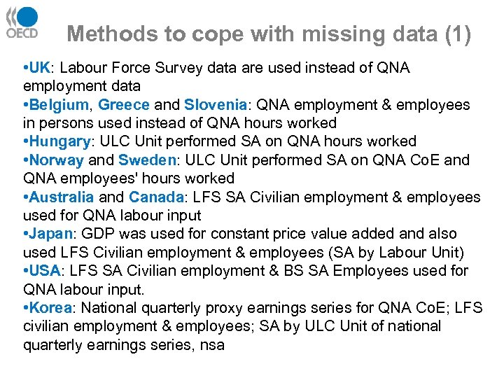 Methods to cope with missing data (1) • UK: Labour Force Survey data are