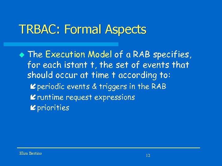 TRBAC: Formal Aspects u The Execution Model of a RAB specifies, for each istant