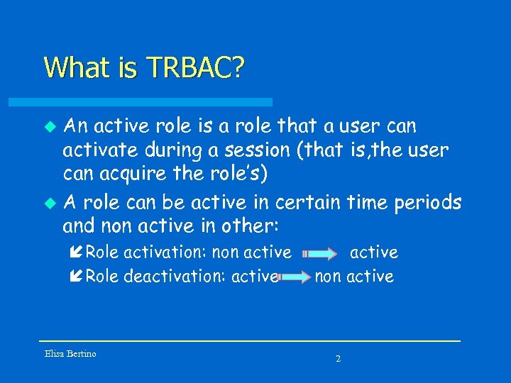 What is TRBAC? An active role is a role that a user can activate