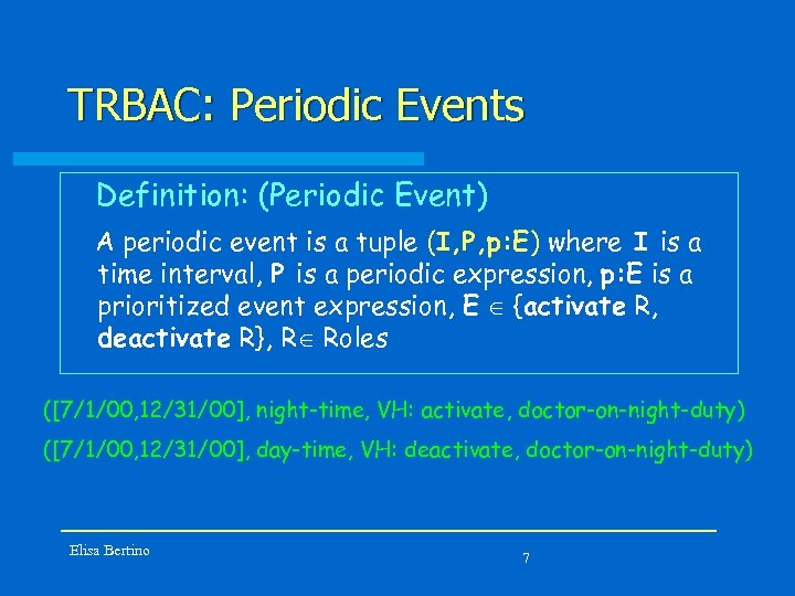 TRBAC: Periodic Events Definition: (Periodic Event) A periodic event is a tuple (I, P,