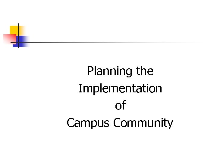 Planning the Implementation of Campus Community 
