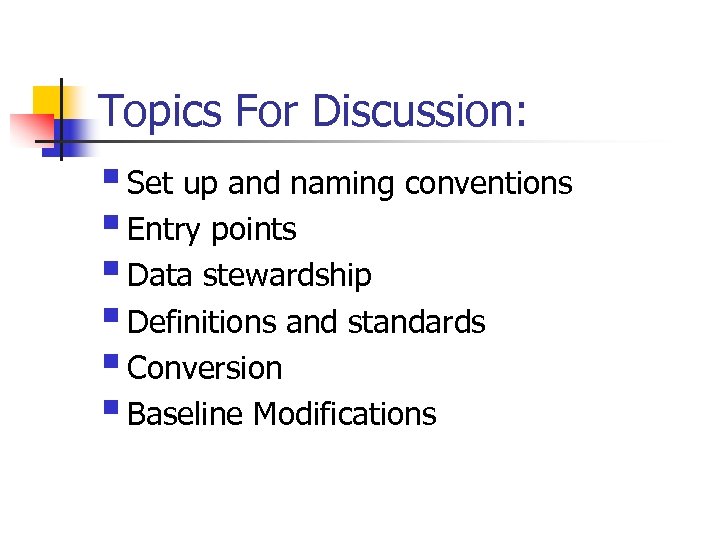 Topics For Discussion: § Set up and naming conventions § Entry points § Data