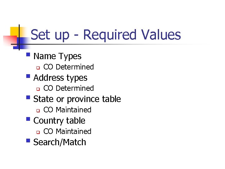 Set up - Required Values § Name Types q CO Determined q CO Maintained