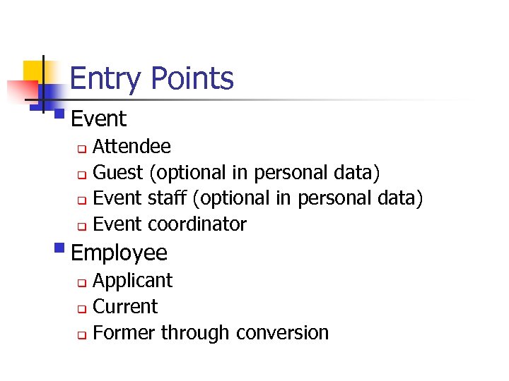 Entry Points § Event Attendee q Guest (optional in personal data) q Event staff